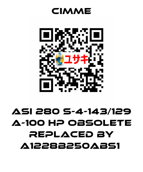 ASI 280 S-4-143/129 A-100 HP obsolete replaced by A1228B250ABS1  Cimme