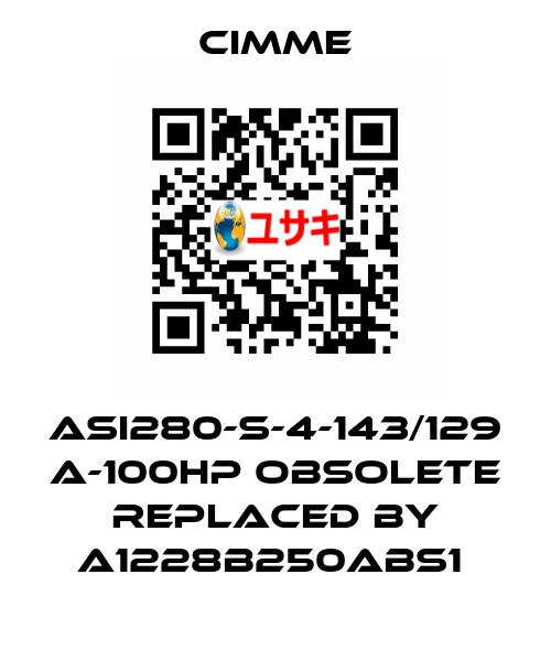 ASI280-S-4-143/129 A-100HP obsolete replaced by A1228B250ABS1  Cimme
