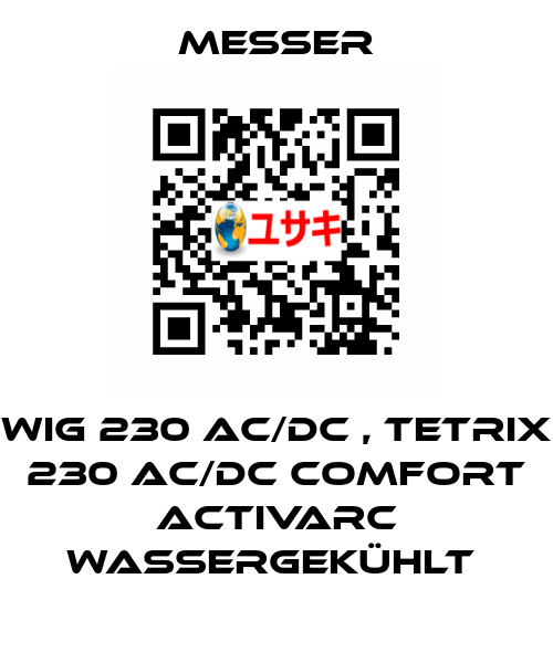 WIG 230 AC/DC , TETRIX 230 AC/DC Comfort activArc wassergekühlt  Messer