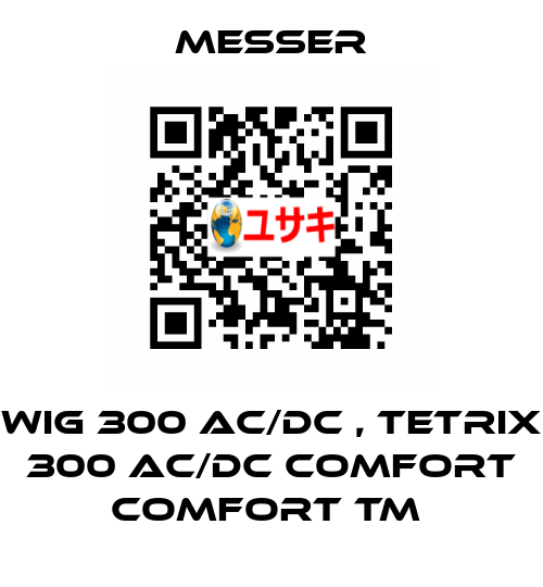 WIG 300 AC/DC , TETRIX 300 AC/DC Comfort Comfort TM  Messer