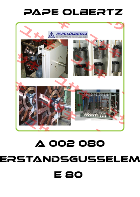 A 002 080 WIDERSTANDSGUßELEMENT E 80  Pape Olbertz