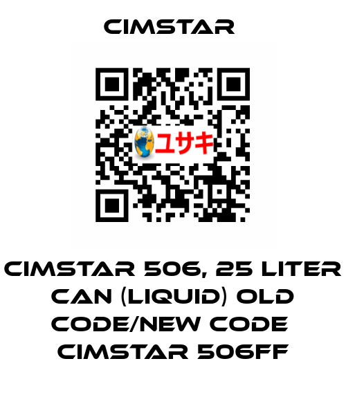 Cimstar 506, 25 Liter can (liquid) old code/new code  Cimstar 506FF Cimstar 