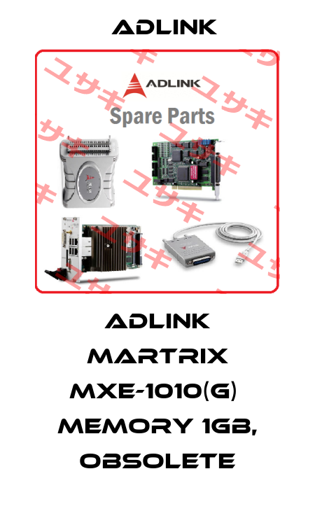 Adlink Martrix MXE-1010(G)  Memory 1GB, obsolete Adlink