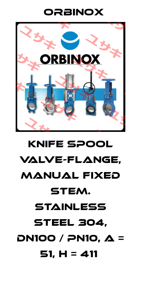 knife spool valve-flange, manual fixed stem. Stainless steel 304, DN100 / PN10, A = 51, H = 411  Orbinox