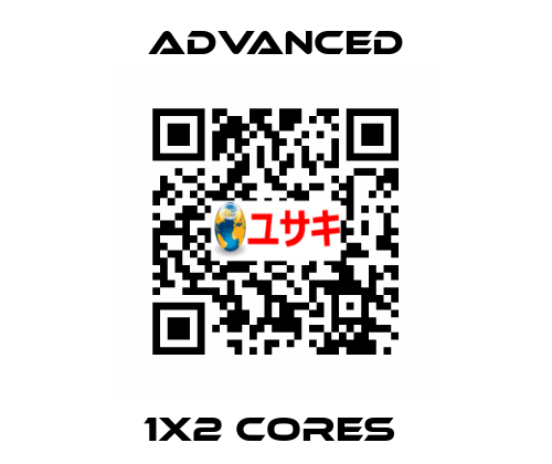 1x2 Cores  Advanced