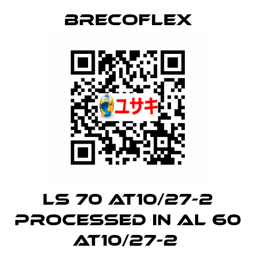 LS 70 AT10/27-2 processed in AL 60 AT10/27-2  Brecoflex