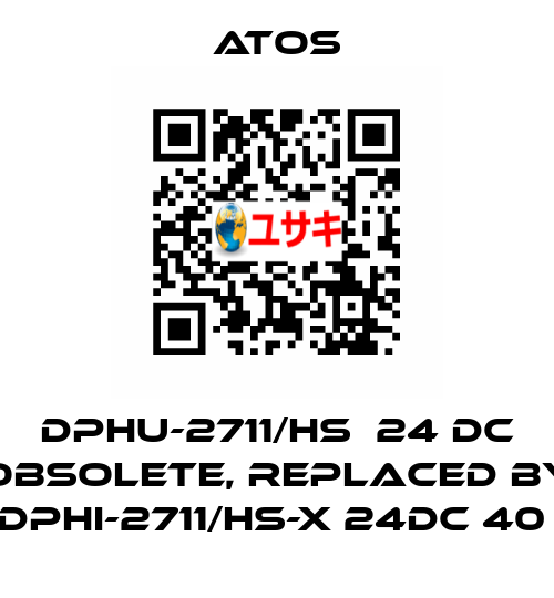 DPHU-2711/HS  24 DC obsolete, replaced by DPHI-2711/HS-X 24DC 40  Atos