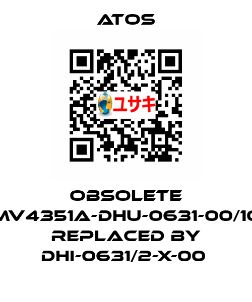 Obsolete MV4351A-DHU-0631-00/10 replaced by DHI-0631/2-X-00  Atos