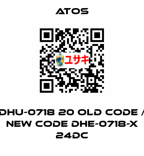 DHU-0718 20 old code / new code DHE-0718-X 24DC Atos