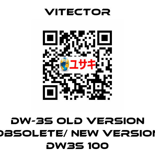 DW-3S old version obsolete/ new version DW3S 100 vitector