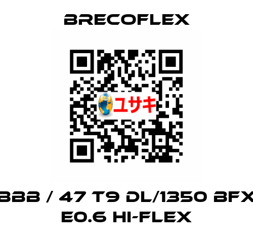 BBB / 47 T9 DL/1350 BFX E0.6 Hi-Flex Brecoflex