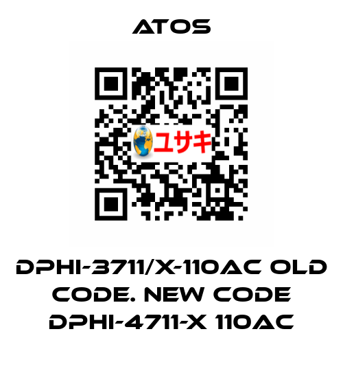 DPHI-3711/X-110AC old code. new code DPHI-4711-X 110AC Atos