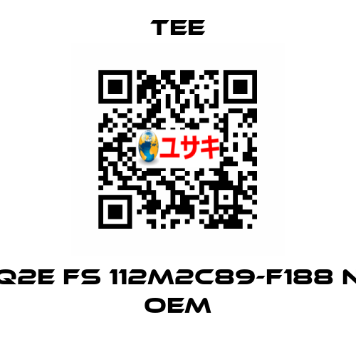 Q2E FS 112M2C89-F188 N OEM TEE