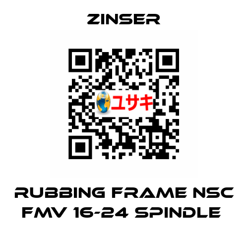RUBBING FRAME NSC FMV 16-24 SPINDLE  Zinser