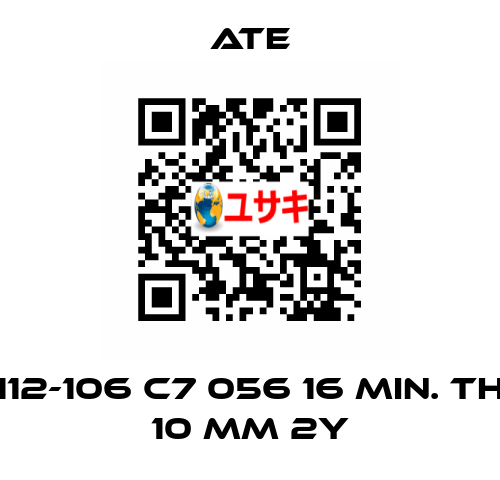 112-106 C7 056 16 MIN. TH 10 MM 2Y Ate