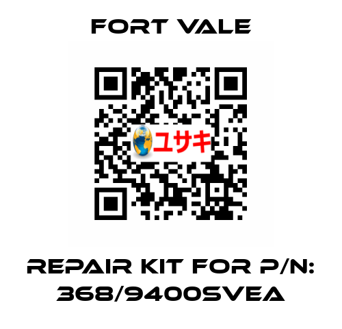 REPAIR KIT FOR P/N: 368/9400SVEA Fort Vale