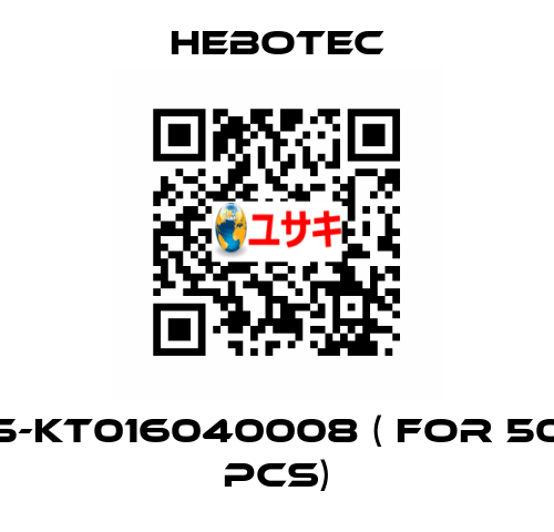 5-KT016040008 ( for 50 pcs) HEBOTEC