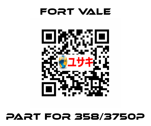Part for 358/3750P Fort Vale