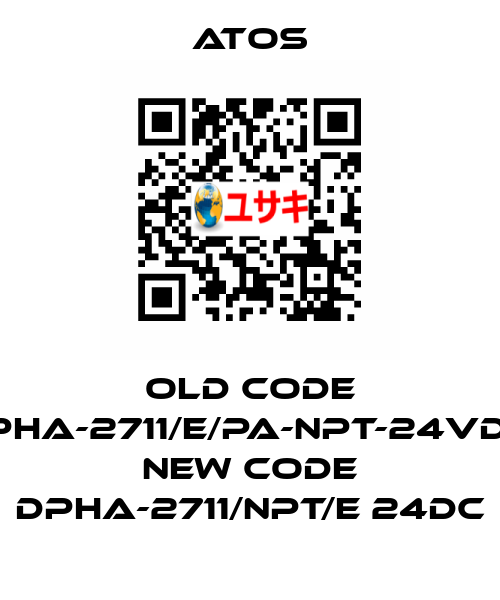 old code DPHA-2711/E/PA-NPT-24VDC, new code DPHA-2711/NPT/E 24DC Atos