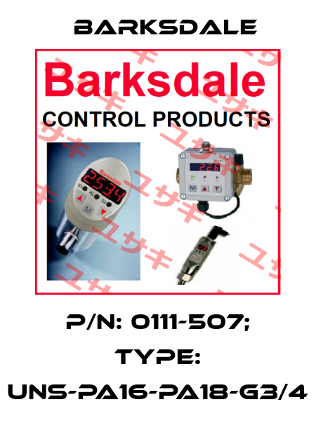 p/n: 0111-507; Type: UNS-PA16-PA18-G3/4 Barksdale
