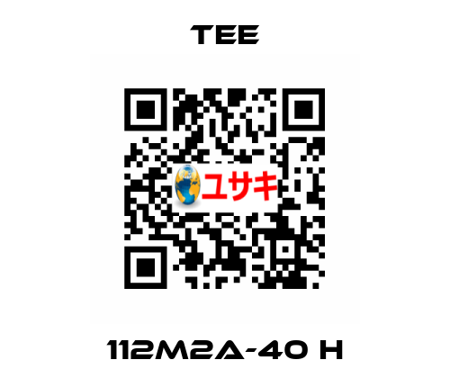112M2A-40 H TEE