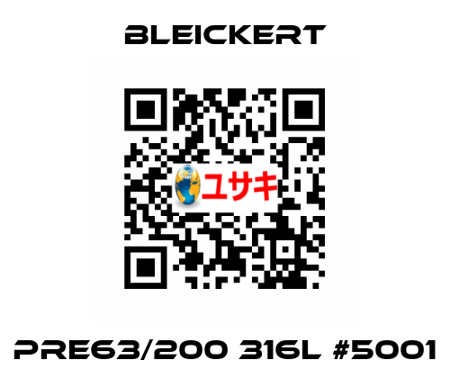 PRE63/200 316l #5001 Bleickert