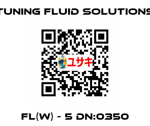FL(W) - 5 DN:0350 Tuning Fluid Solutions