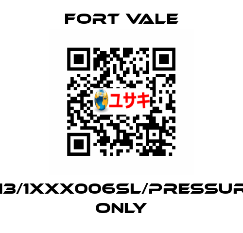 013/1XXX006SL/Pressure Only Fort Vale