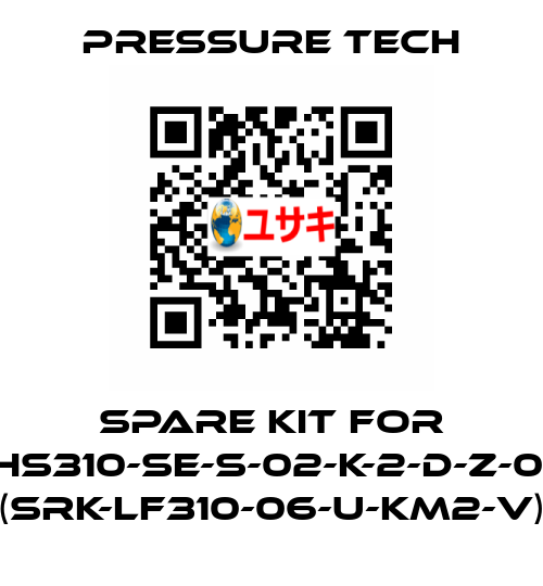 Spare kit for XHS310-SE-S-02-K-2-D-Z-015 (SRK-LF310-06-U-KM2-V) Pressure Tech