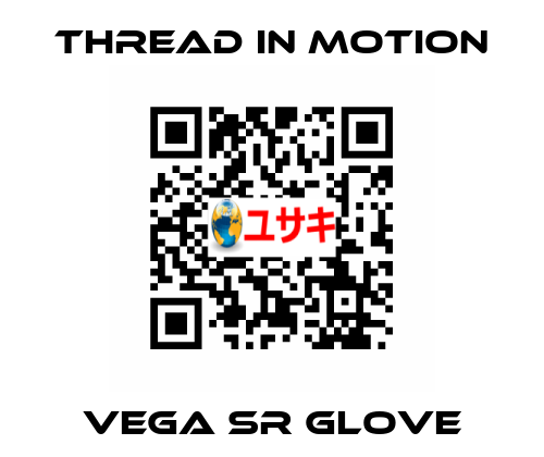 VEGA SR GLOVE Thread In Motion