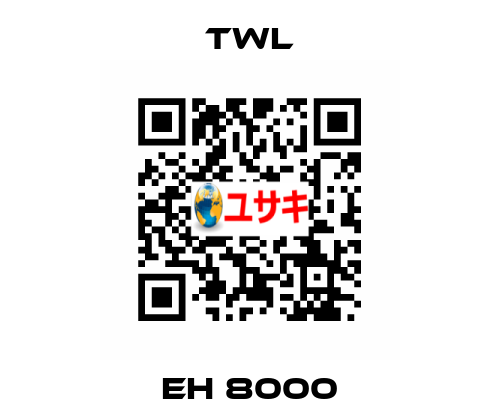 EH 8000 TWL