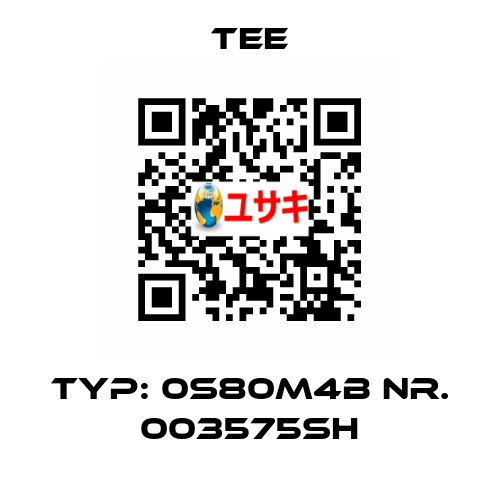 Typ: 0S80M4B Nr. 003575SH TEE