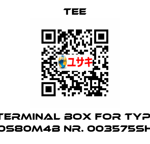 terminal box for Typ: 0S80M4B Nr. 003575SH TEE