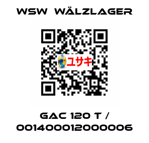 GAC 120 T / 001400012000006 WSW  Wälzlager