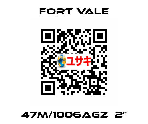 47m/1006AGZ  2'' Fort Vale