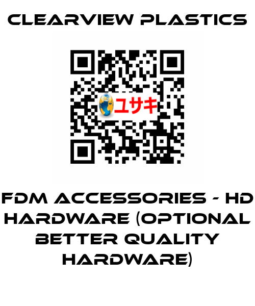FDM Accessories - HD Hardware (Optional better quality hardware) Clearview Plastics
