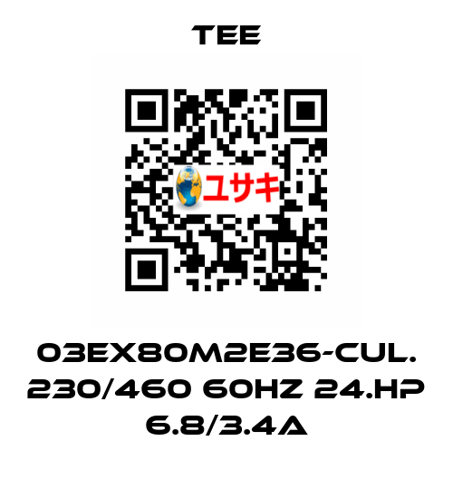 03EX80M2E36-CUL. 230/460 60HZ 24.Hp 6.8/3.4A TEE