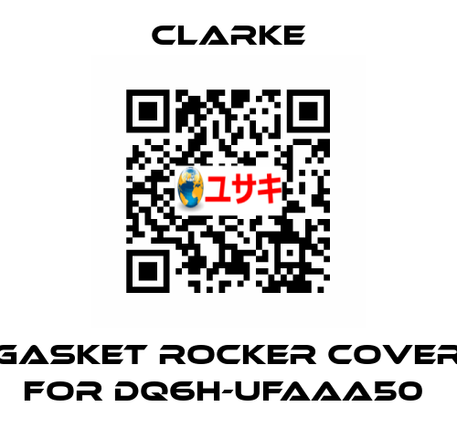Gasket rocker cover for DQ6H-UFAAA50  Clarke