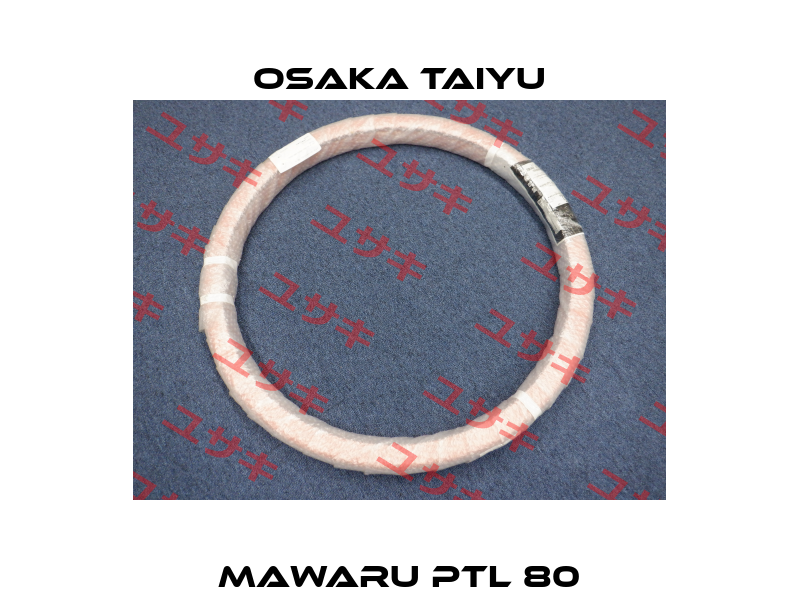 Mawaru PTL 80 Osaka Taiyu